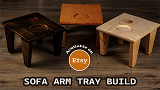 13 | Couch Sofa Arm Tray Build now available on Etsy! | Polidact Woodworking